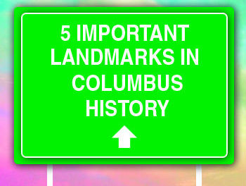 5 Important Milestones in Columbus History